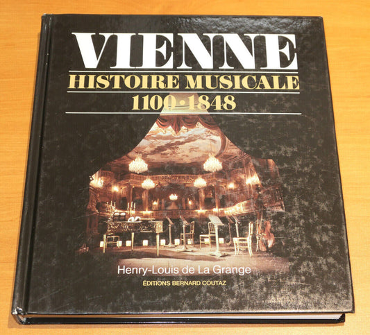 VIENNE HISTOIRE MUSICALE 1100-1848 / HENRY-LOUIS DE LA GRANGE / 1990 / MUSIQUE
