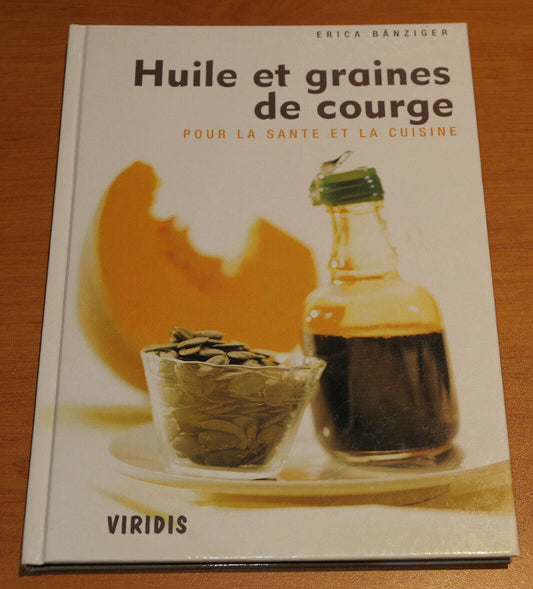 HUILE ET GRAINES DE COURGE POUR LA SANTE ET LA CUISINE / VIRIDIS 2001