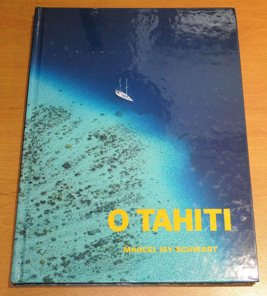 O TAHITI / MARCEL ISY-SCHWART / VOYAGE PHOTOS POLYNESIE / 1987