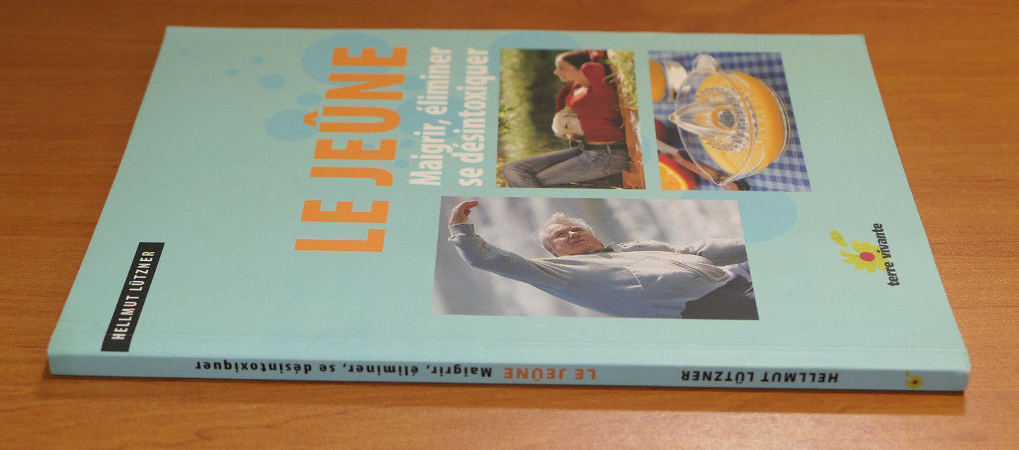 LE JEUNE / MAIGRIR ELIMINER SE DESINTOXIQUER / TERRE VIVANTE 2010 / SANTE