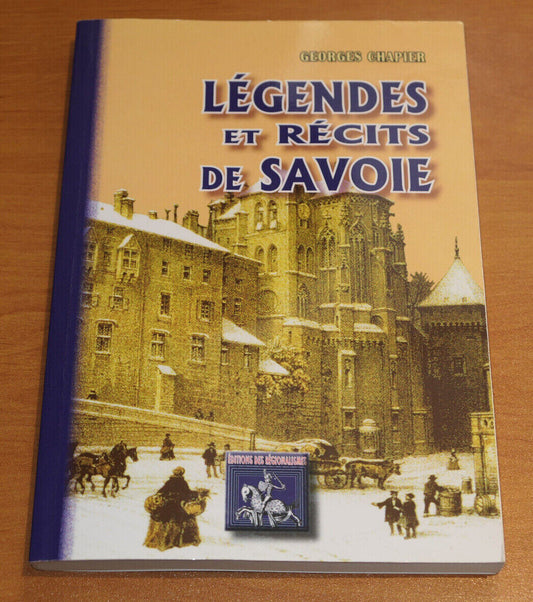 LEGENDES ET RECITS DE SAVOIE / GEORGES CHAPIER / 2013