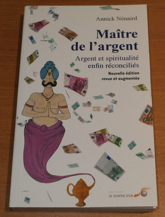 MAITRE DE L'ARGENT / ARGENT ET SPIRITUALITE ENFIN RECONCILIES / ANNICK NENAIRD