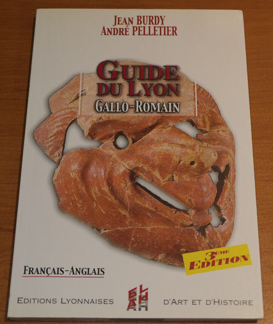 GUIDE DU LYON GALLO-ROMAIN / FRANCAIS-ANGLAIS / HISTOIRE MONUMENTS ARCHEOLOGIE