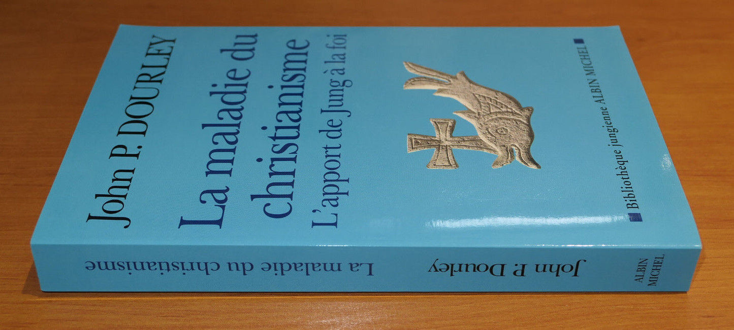 LA MALADIE DU CHRISTIANISME L'APPORT DE JUNG A LA FOI / JOHN P. DOURLEY / 2004