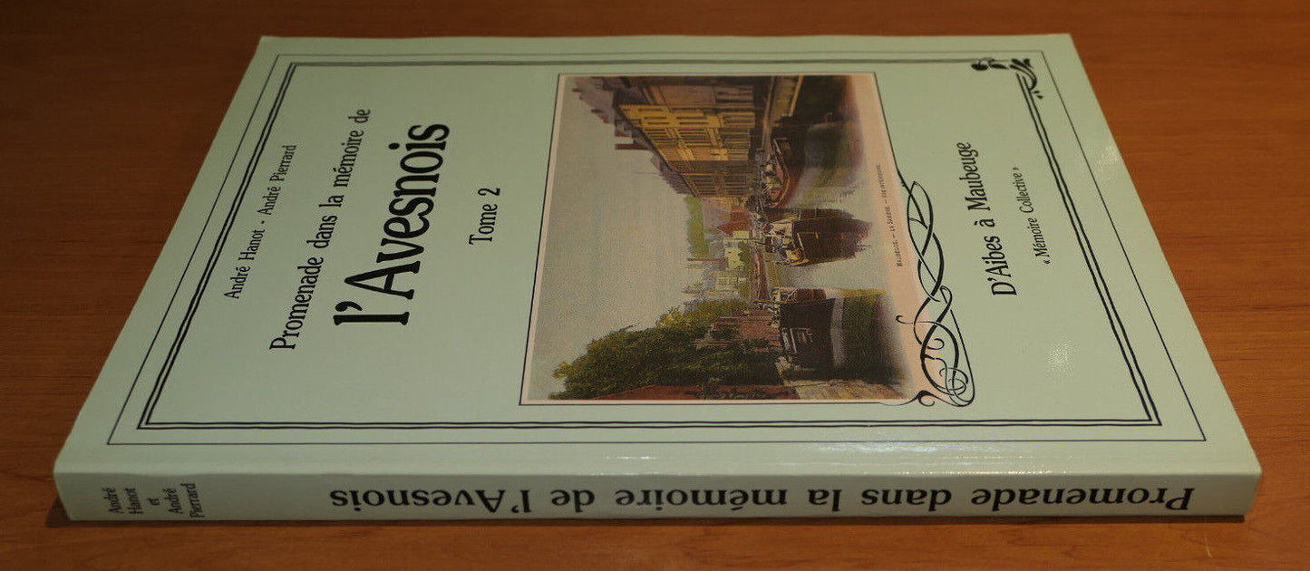 PROMENADE DANS LA MEMOIRE DE L'AVESNOIS TOME 2 / D'AIBES A MAUBEUGE / NORD 1986