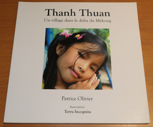 THANH THUAN DELTA DU MEKONG / PATRICE OLIVIER / TERRA INCOGNITA / ASIE VOYAGE