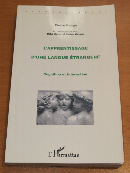 L'APPRENTISSAGE D'UNE LANGUE ETRANGERE COGNITION ET INTERACTION L'HARMATTAN 2005
