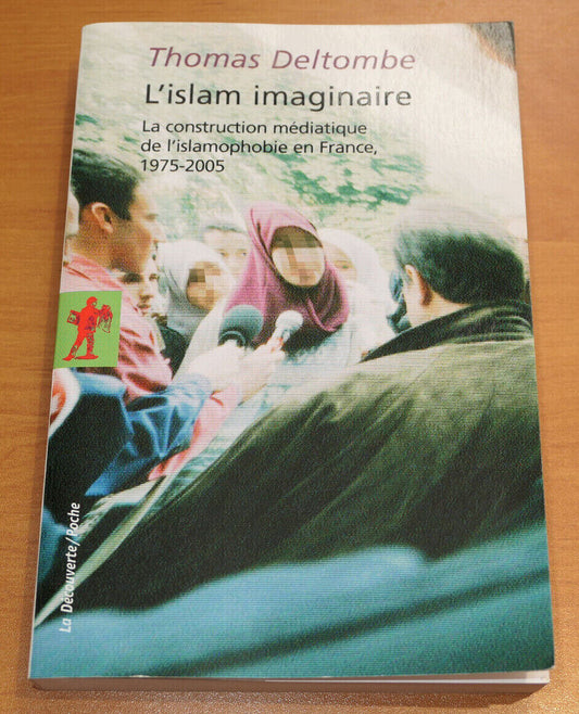 L'ISLAM IMAGINAIRE / LA CONSTRUCTION MEDIATIQUE DE L'ISLAMOPHOBIE EN FRANCE 2015