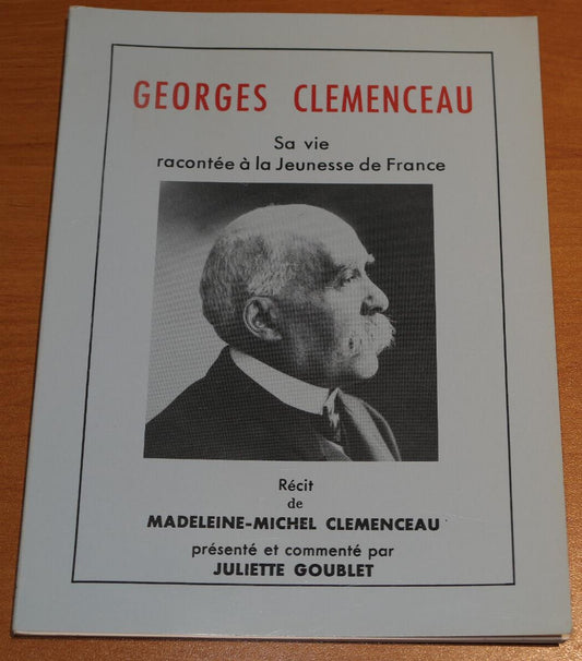 GEORGES CLEMENCEAU SA VIE RACONTEE A LA JEUNESSE DE FRANCE / HISTOIRE 1982
