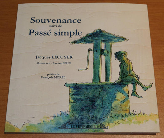 SOUVENANCE / PASSE SIMPLE / JACQUES LECUYER / EDITIONS LE VISTEMBOIR 2014