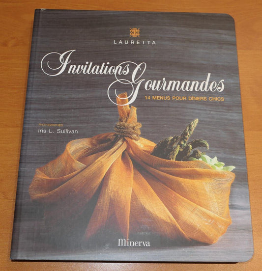 INVITATIONS GOURMANDES 14 MENUS POUR DINERS CHICS / LAURETTA 2007 / CUISINE