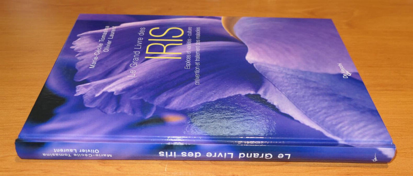 LE GRAND LIVRE DES IRIS / FLEURS ESPECES CULTURE JARDIN PHOTOS / 2006