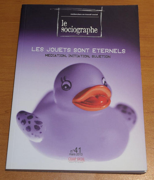 LES JOUETS SONT ETERNELS MEDIATION INITIATION SUJETION / LE SOCIOGRAPHE 2013