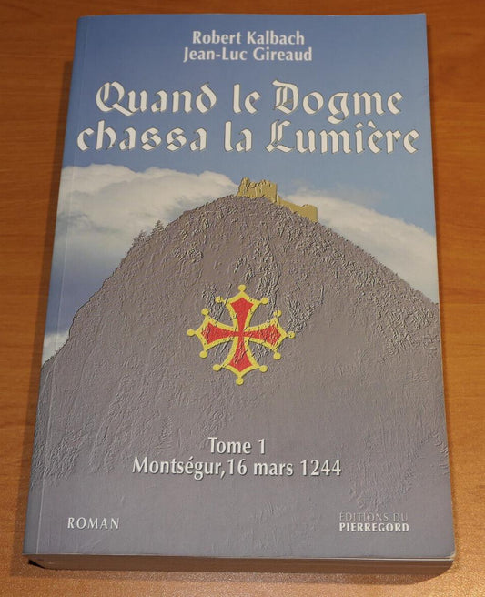 QUAND LE DOGME CHASSA LA LUMIERE / ROBERT KALBACH JEAN-LUC GIREAUD / 2011