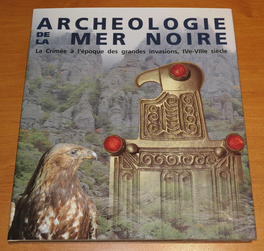 ARCHEOLOGIE DE LA MER NOIRE / LA CRIMEE A L'EPOQUE DES GRANDES INVASIONS / 1997
