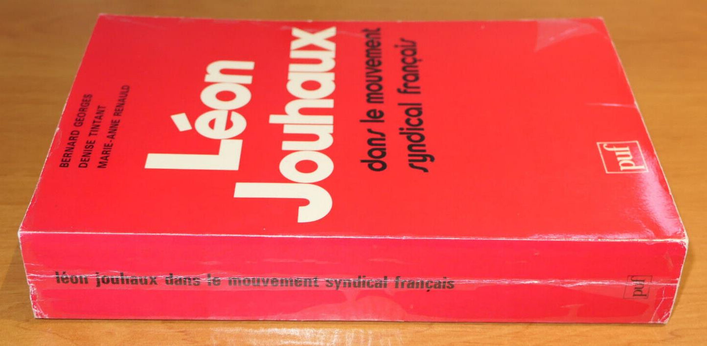 LEON JOUHAUX / DANS LE MOUVEMENT SYNDICAL FRANCAIS / PUF 1979