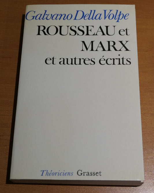 ROUSSEAU ET MARX ET AUTRES ECRITS / GALVANO DELLA VOLPE / GRASSET 1974