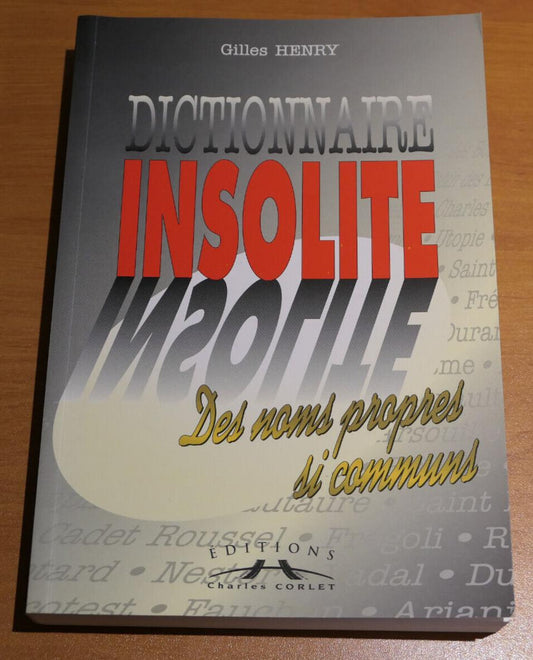 DICTIONNAIRE INSOLITE DES NOMS PROPRES SI COMMUNS / GILLES HENRY / 1997