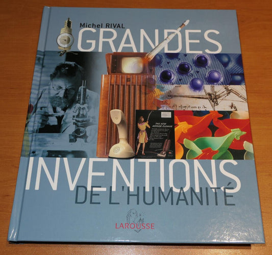 GRANDES INVENTIONS DE L'HUMANITE / MICHEL RIVAL LAROUSSE 2006 SCIENCE TECHNIQUE