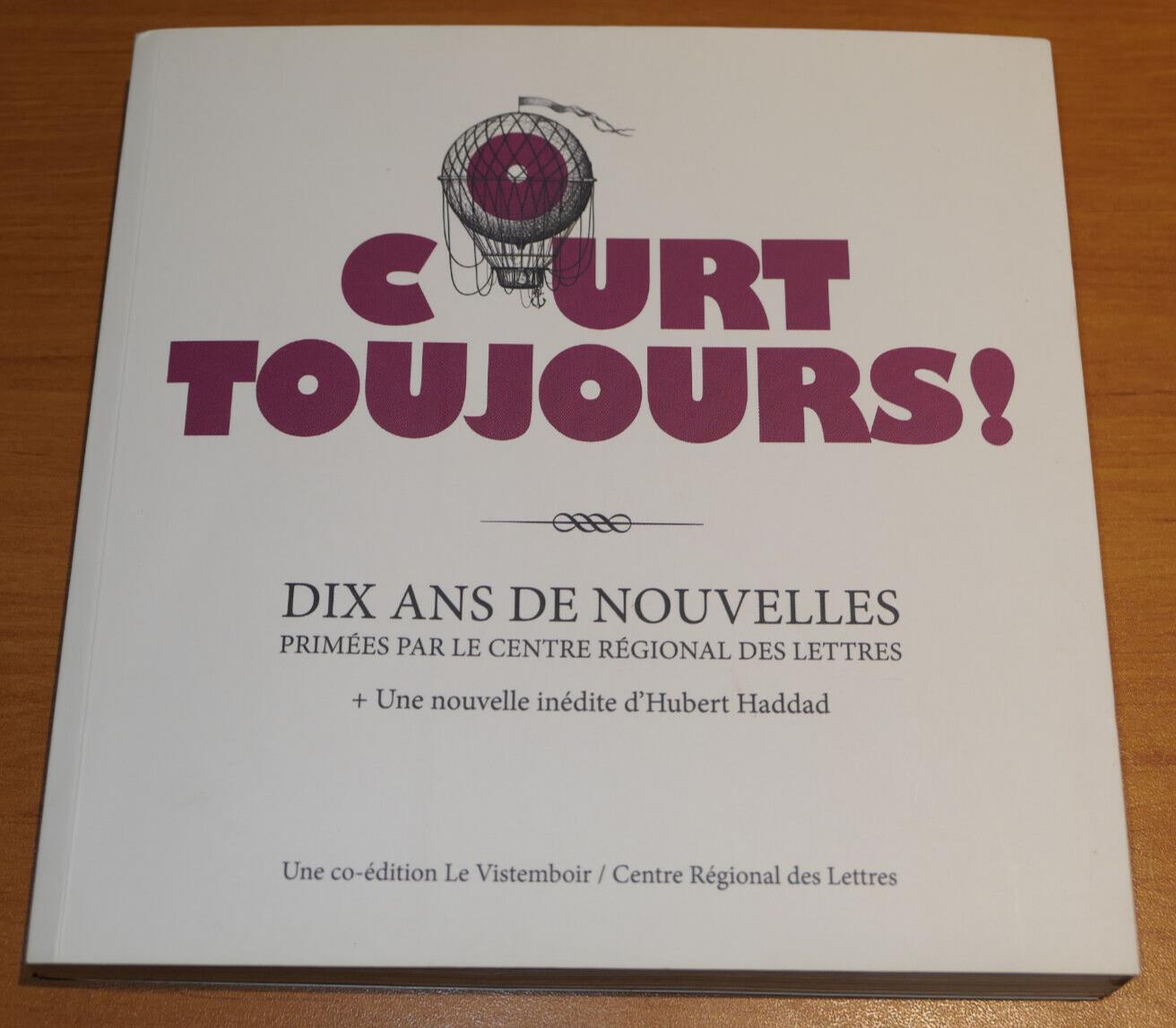 COURT TOUJOURS ! DIX ANS DE NOUVELLES LE VISTEMBOIR CENTRE REGIONAL DES LETTRES