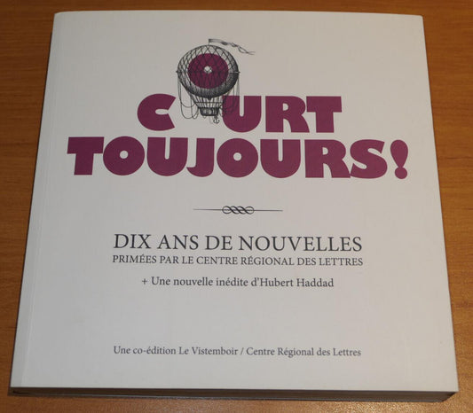 COURT TOUJOURS ! DIX ANS DE NOUVELLES LE VISTEMBOIR CENTRE REGIONAL DES LETTRES