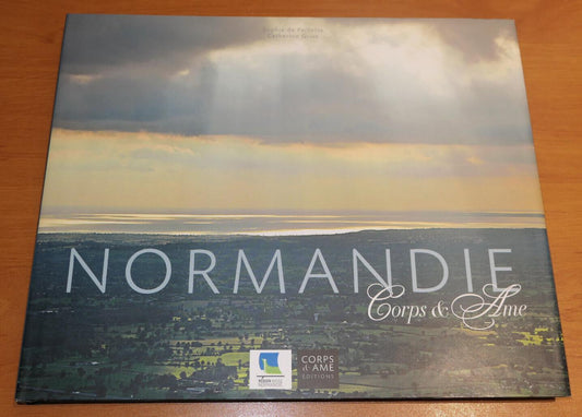 NORMANDIE CORPS & AME / PATRIMOINE TOURISME HISTOIRE PHOTOS NATURE / 2008