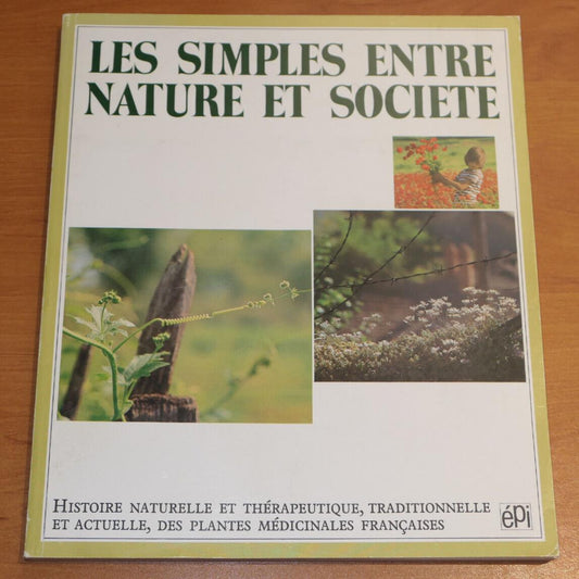 LES SIMPLES ENTRE NATURE ET SOCIETE HISTOIRE DES PLANTES MEDICINALES FRANCAISES