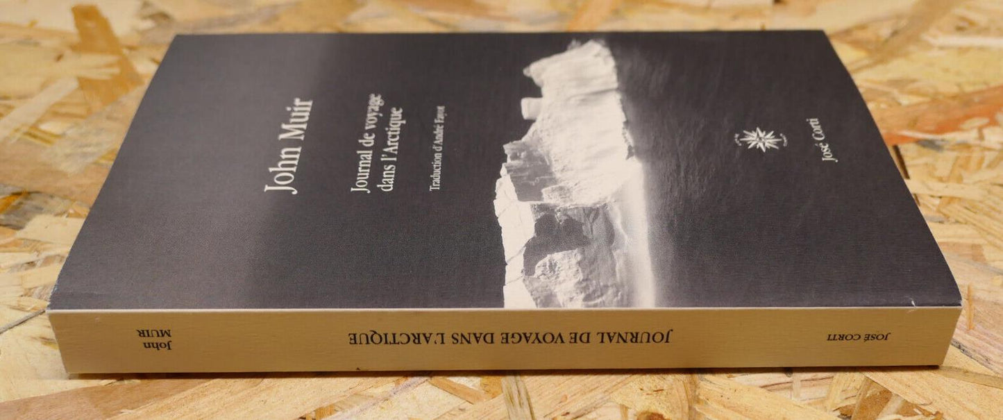 JOURNAL DE VOYAGE DANS L'ARCTIQUE / JOHN MUIR / JOSE CORTI 2008