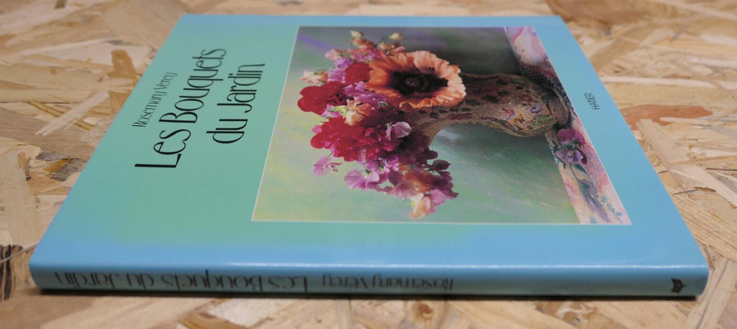LES BOUQUETS DU JARDIN / ROSEMARY VEREY / HATIER 1991 / FLEURS ARBUSTES NATURE