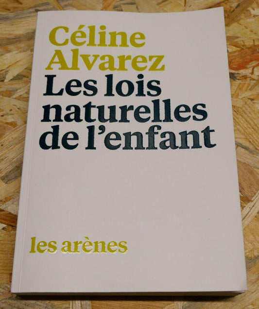 CELINE ALVAREZ / LES LOIS NATURELLES DE L'ENFANT / EDUCATION / LES ARENES 2016