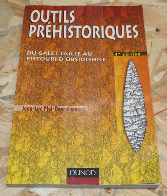 OUTILS PREHISTORIQUES / JEAN-LUC PIEL-DESRUISSEAUX / DUNOD 2002 4e EDITION