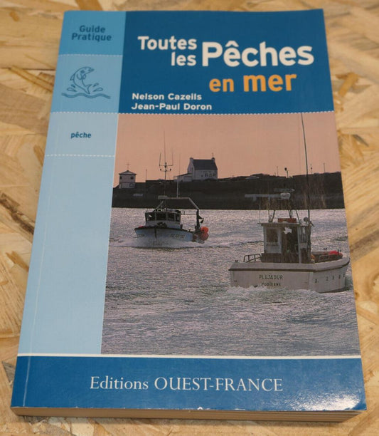 TOUTES LES PECHES EN MER / GUIDE PRATIQUE MANUEL ASTUCES 300 DESSINS TECHNIQUES