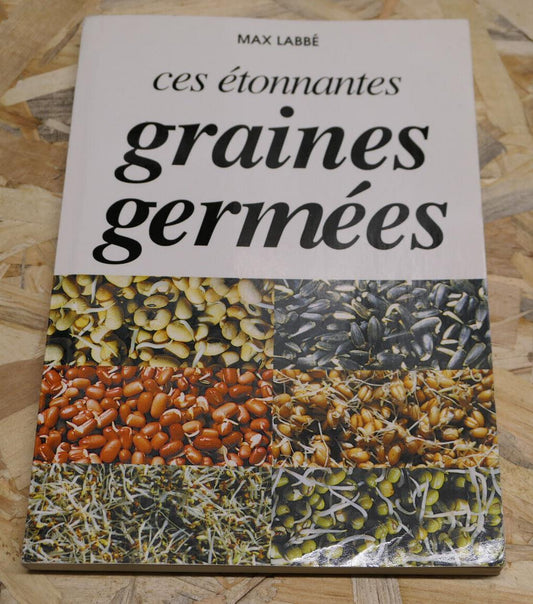 CES ETONNANTES GRAINES GERMEES / MAX LABBE / NUTRITION ALIMENTATION SANTE / 2000