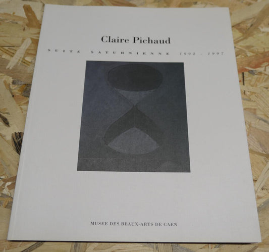 CLAIRE PICHAUD SUITE SATURNIENNE 1992-1997 MUSEE DES BEAUX-ARTS DE CAEN 1998 ART
