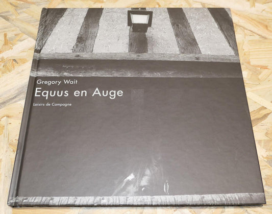 EQUUS EN AUGE LOISIRS DE CAMPAGNE GREGORY WAIT / CHEVAL PHOTOS NATURE NORMANDIE