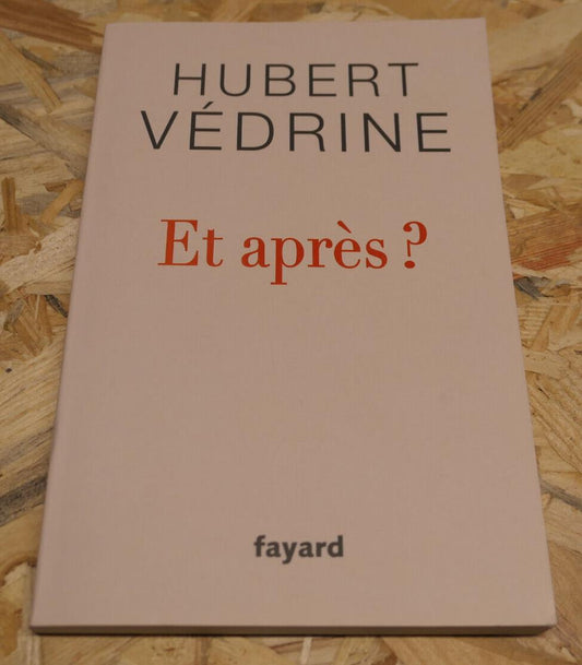 HUBERT VEDRINE / ET APRES ? / FAYARD 2020 / COVID-19 PANDEMIE ECOLOGIE ESSAI