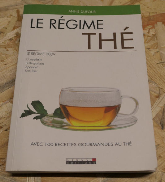 LE REGIME THE / ANNE DUFOUR / 100 RECETTES GOURMANDES / SANTE NUTRITION / 2009