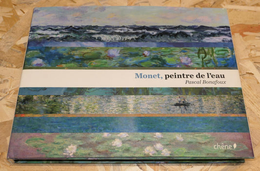 MONET PEINTRE DE L'EAU / PASCAL BONAFOUX / HISTOIRE ART PEINTURE IMPRESSIONNISME