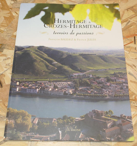 HERMITAGE & CROZES-HERMITAGE TERROIRS DE PASSIONS VIN AOC VITICULTURE 2013