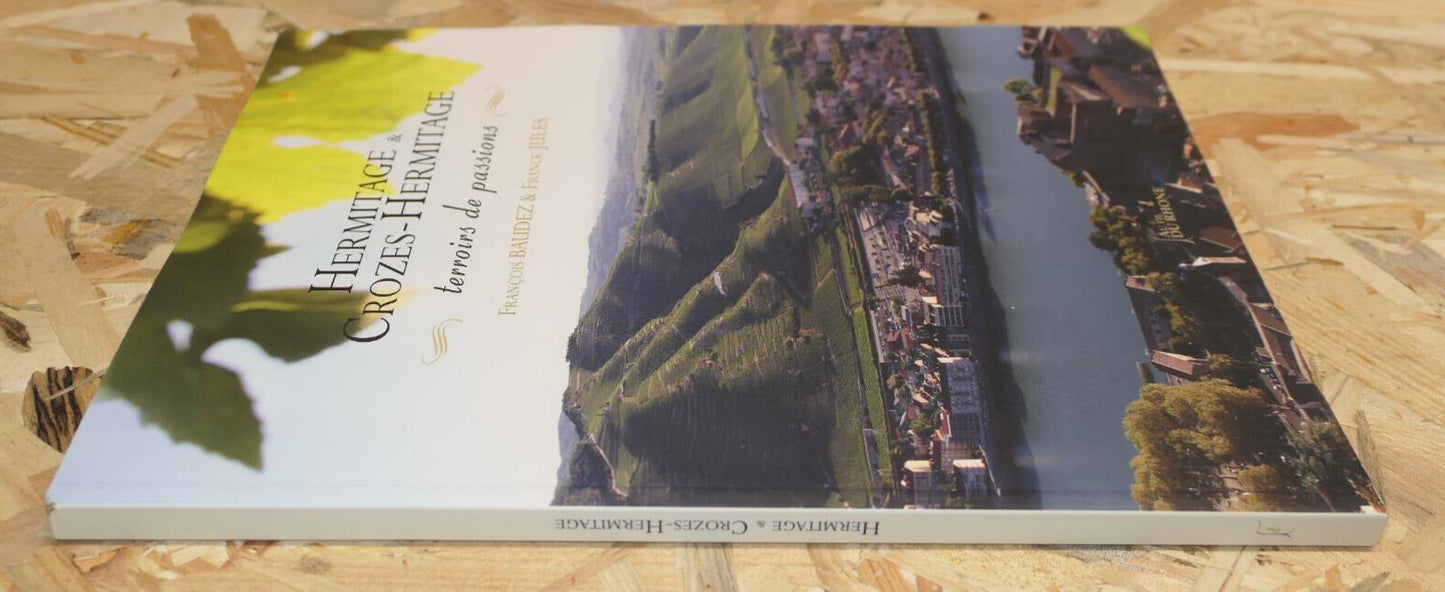 HERMITAGE & CROZES-HERMITAGE TERROIRS DE PASSIONS VIN AOC VITICULTURE 2013