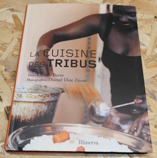 LA CUISINE DES TRIBUS / MINERVA 2006 / CULTURE DIVERSITE GASTRONOMIE RECETTES
