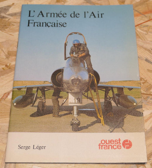 L'ARMEE DE L'AIR FRANCAISE / SERGE LEGER / OUEST FRANCE 1979 / AVIATION AVIONS