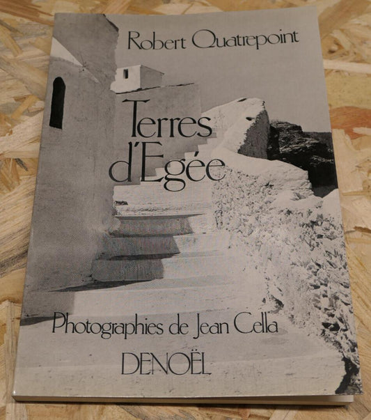 TERRES D'EGEE / ROBERT QUATREPOINT / JEAN CELLA / DENOEL 1981 / GRECE PHOTOS