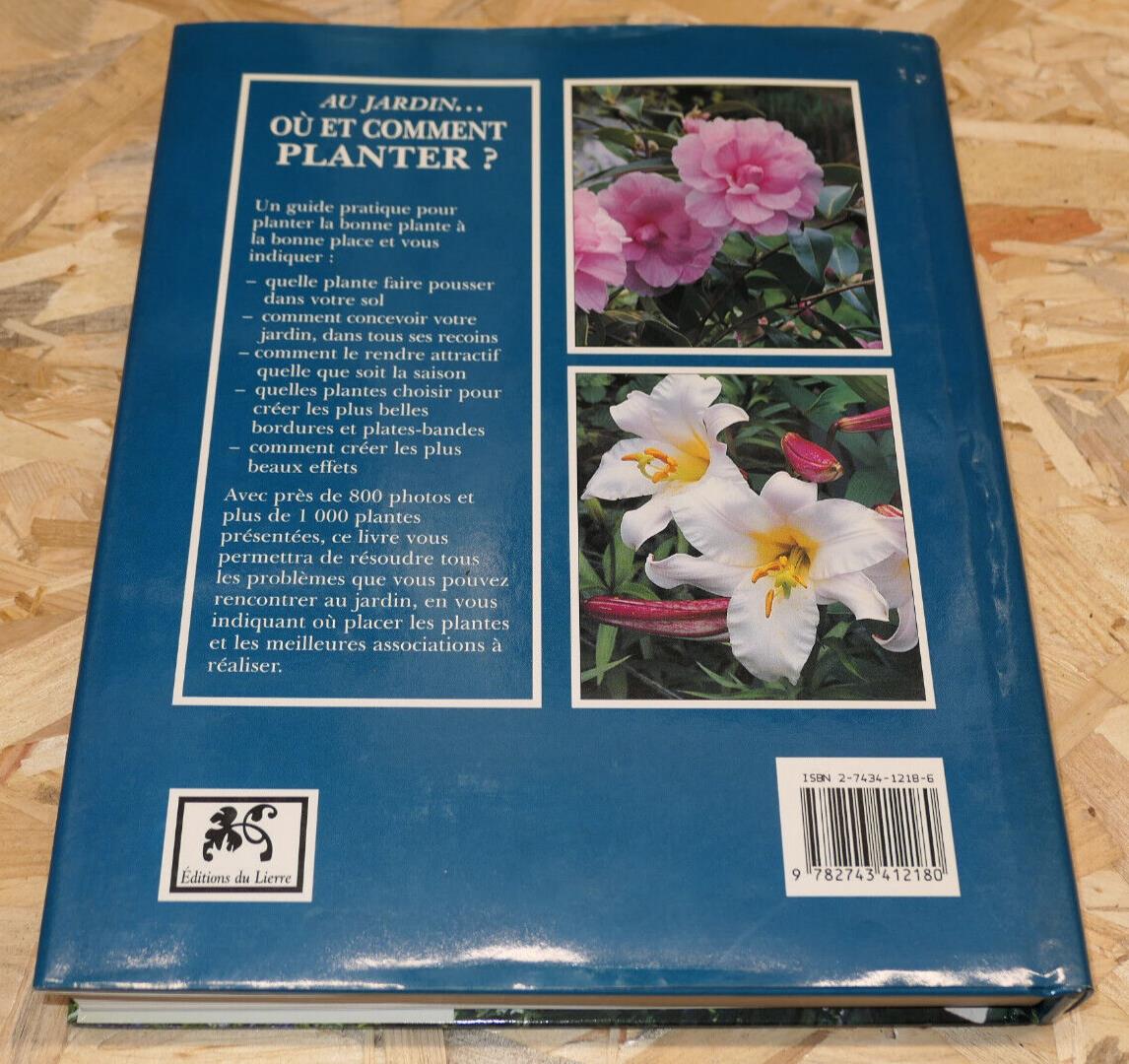 AU JARDIN OU ET COMMENT PLANTER ? FRANCES WELLAND GUIDE PRATIQUE 1000 PLANTES