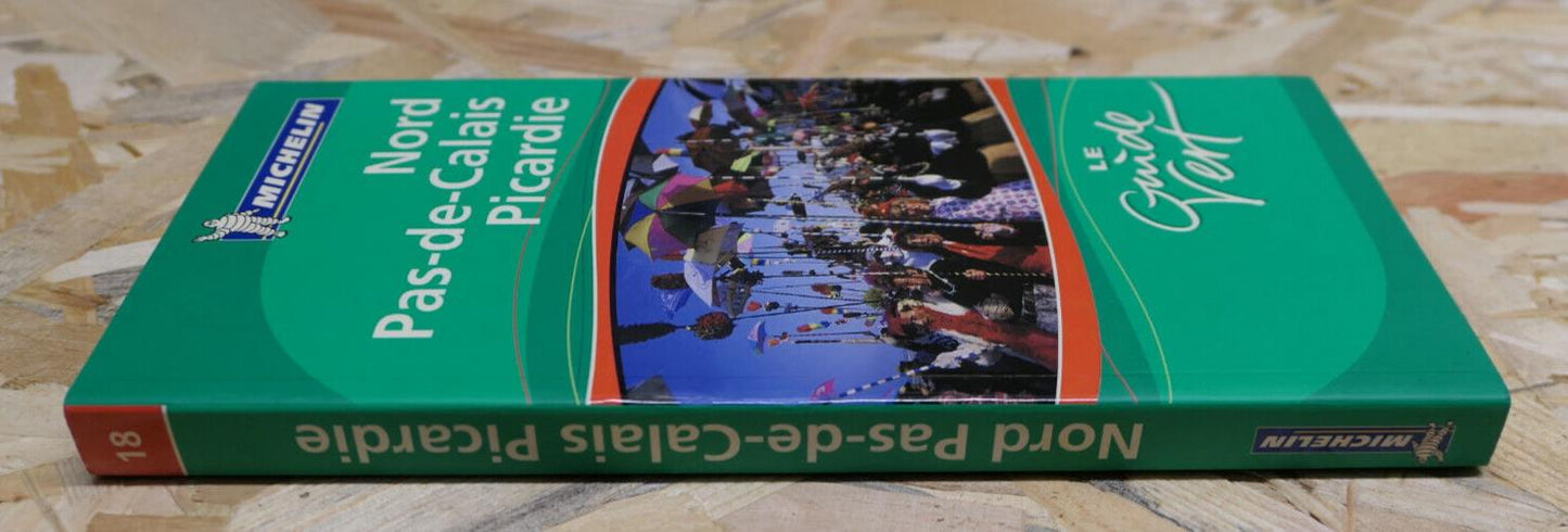 LE GUIDE VERT MICHELIN 2006 / NORD PAS-DE-CALAIS PICARDIE / TOURISME VOYAGE
