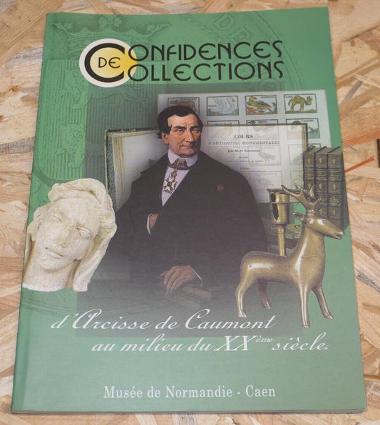 D'ARCISSE DE CAUMONT AU MILIEU DU XXe SIECLE / MUSEE DE NORMANDIE CAEN 2001