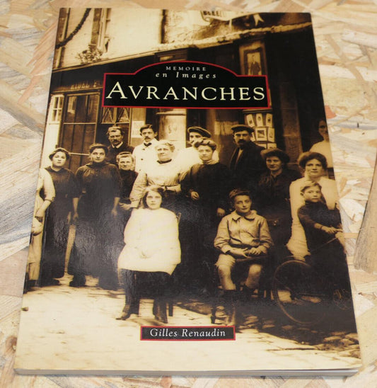 AVRANCHES MEMOIRE EN IMAGES / 200 DOCUMENTS PHOTOS HISTOIRE MANCHE NORMANDIE