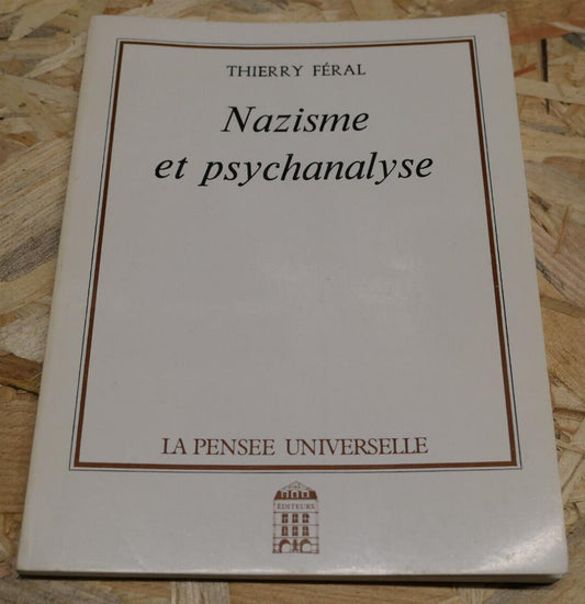 NAZISME ET PSYCHANALYSE / THIERRY FERAL / LA PENSEE UNIVERSELLE 1987