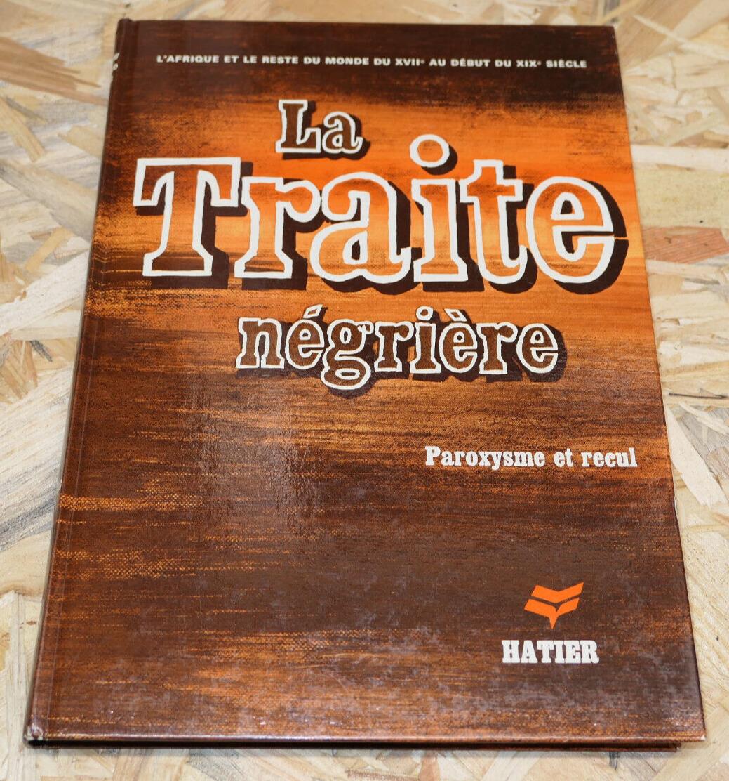 LA TRAITE NEGRIERE PAROXYSME ET RECUL / HISTOIRE AFRIQUE ESCLAVAGISME / 1975