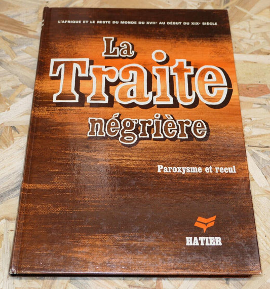 LA TRAITE NEGRIERE PAROXYSME ET RECUL / HISTOIRE AFRIQUE ESCLAVAGISME / 1975